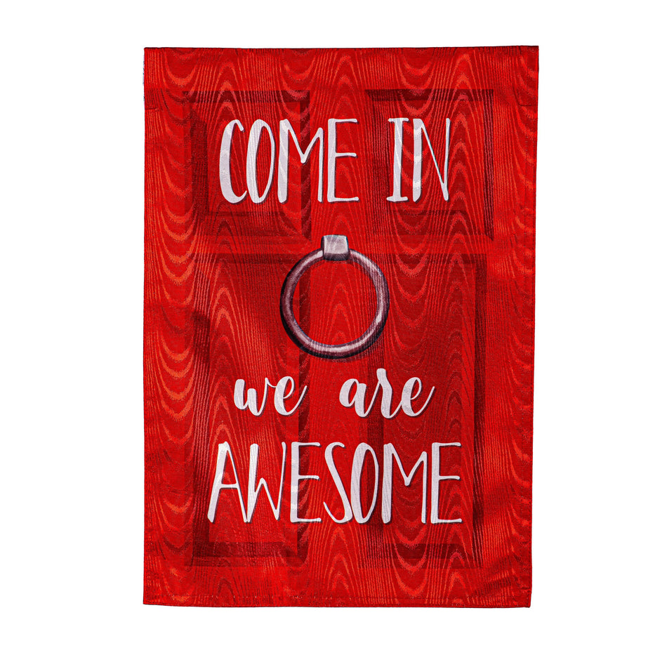 Come In We Are Awesome Garden Flag