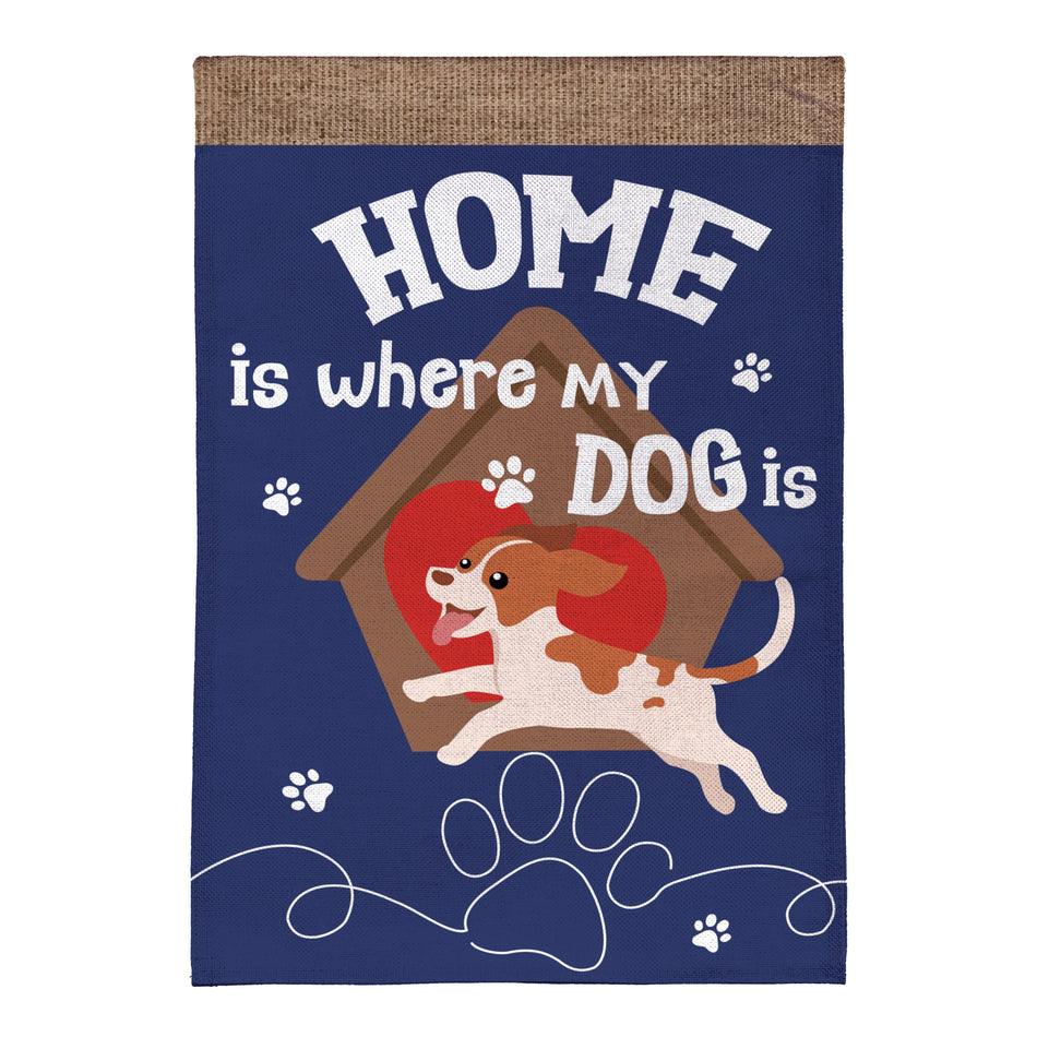 Home is Where My Dog Is Garden Flag