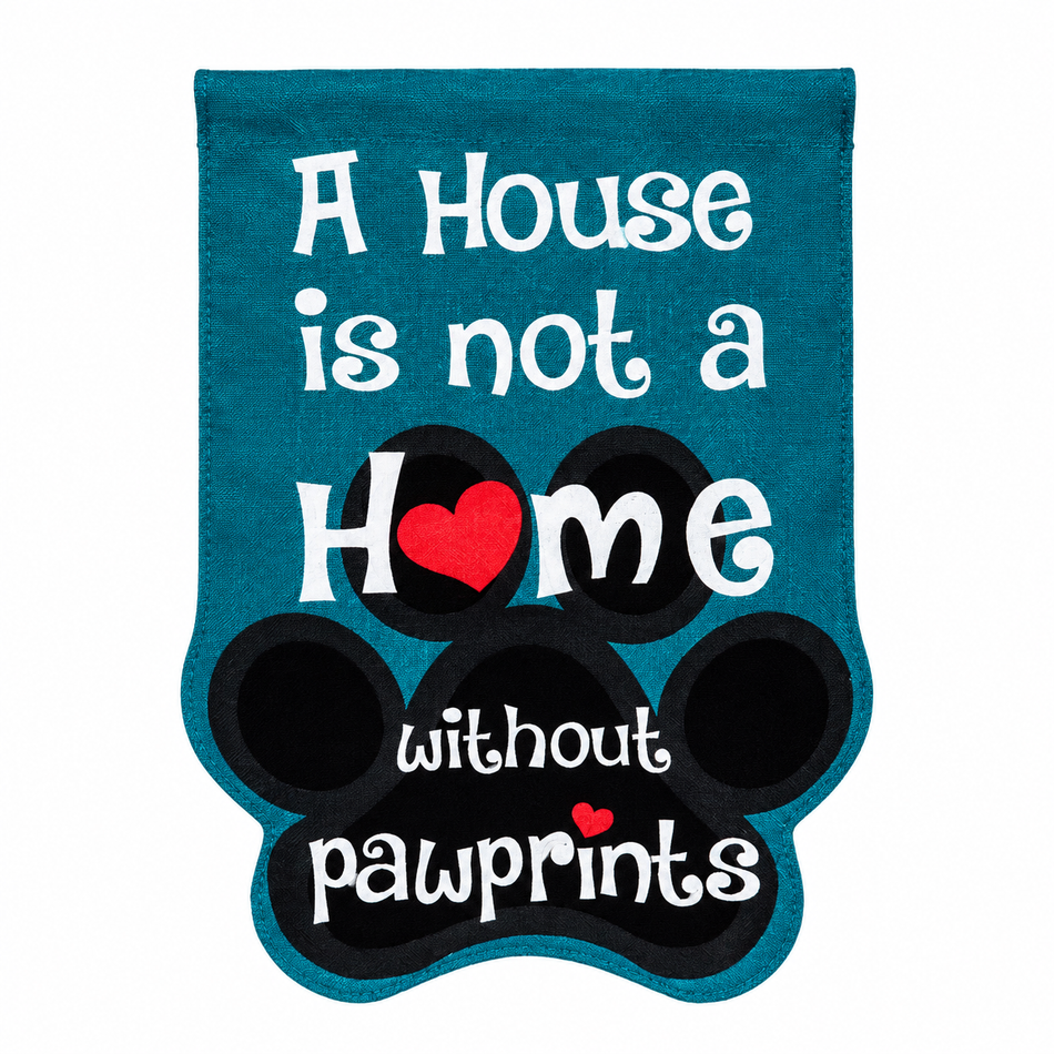 Paw Print Garden Flag Features a paw print with the words " a house is not a home without paw prints"