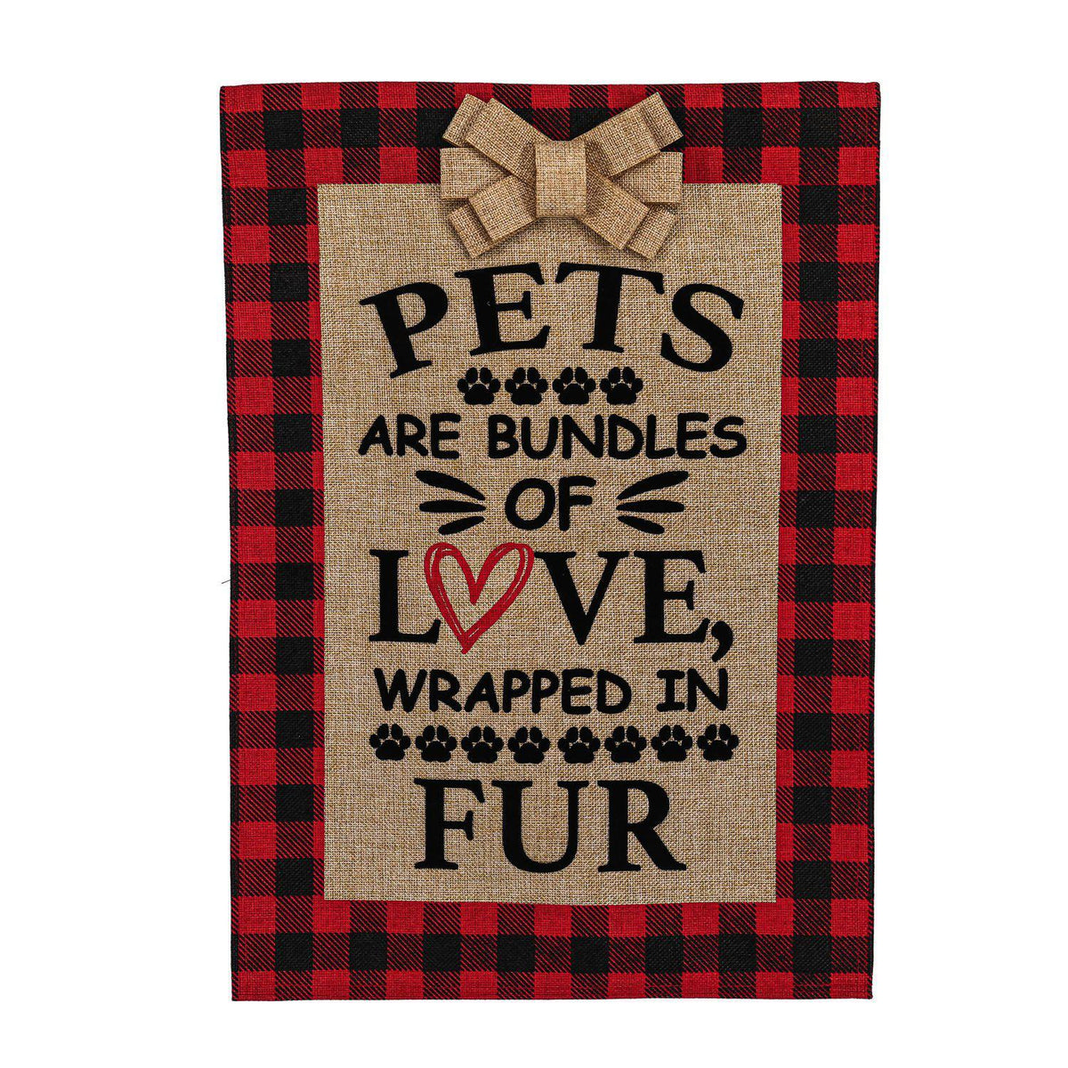 The Pets Are Bundles of Love garden flag features a black and red buffalo check border, burlap bow, and the words "Pets Are Bundles of Love Wrapped in Fur".
